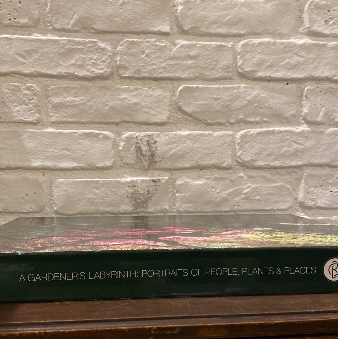 A Gardener's Labyrinth: Portraits of People, Plants, and Places